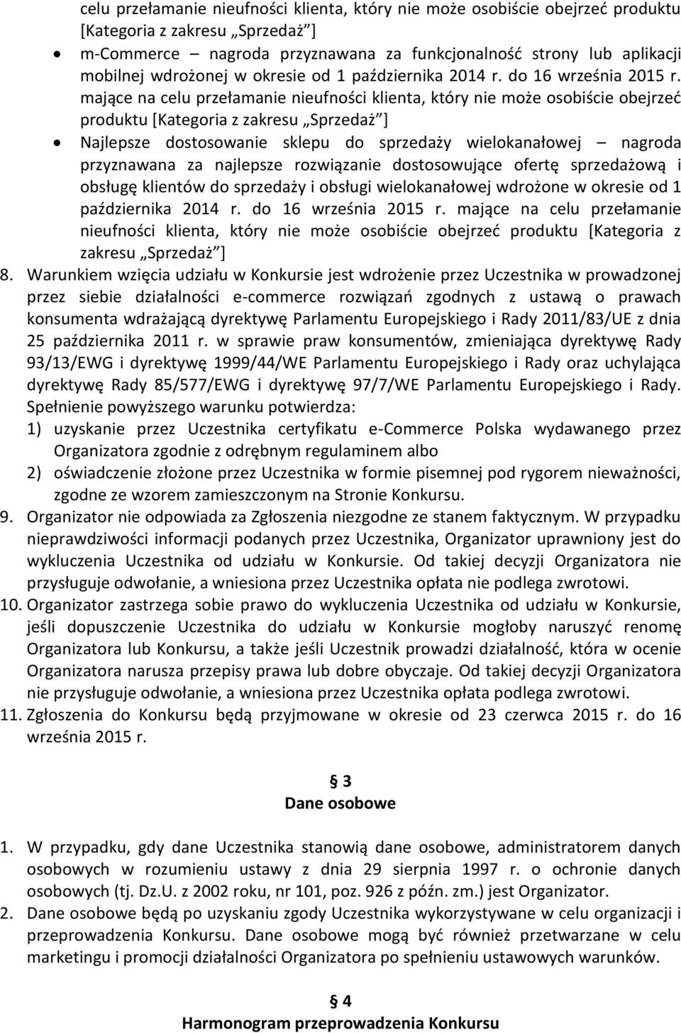 mające na celu przełamanie nieufności klienta, który nie może osobiście obejrzeć produktu [Kategoria z zakresu Sprzedaż ] Najlepsze dostosowanie sklepu do sprzedaży wielokanałowej nagroda przyznawana