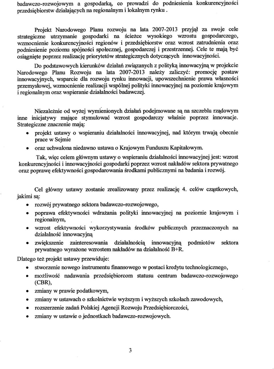 przedsiębiorstw oraz wzrost zatrudnienia oraz podniesienie poziomu spójności społecznej, gospodarczej i przestrzennej.