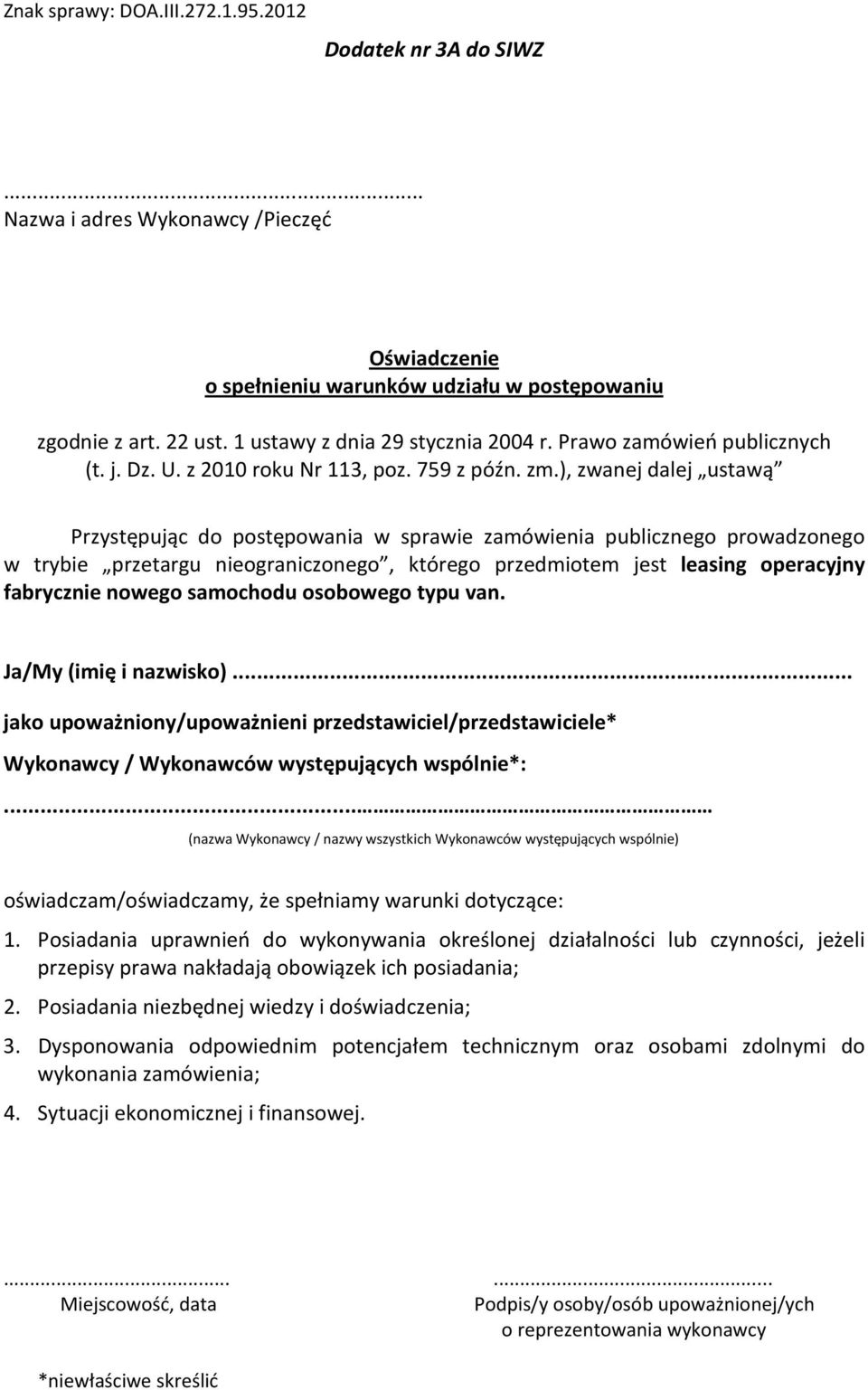 ), zwanej dalej ustawą Przystępując do postępowania w sprawie zamówienia publicznego prowadzonego w trybie przetargu nieograniczonego, którego przedmiotem jest leasing operacyjny fabrycznie nowego