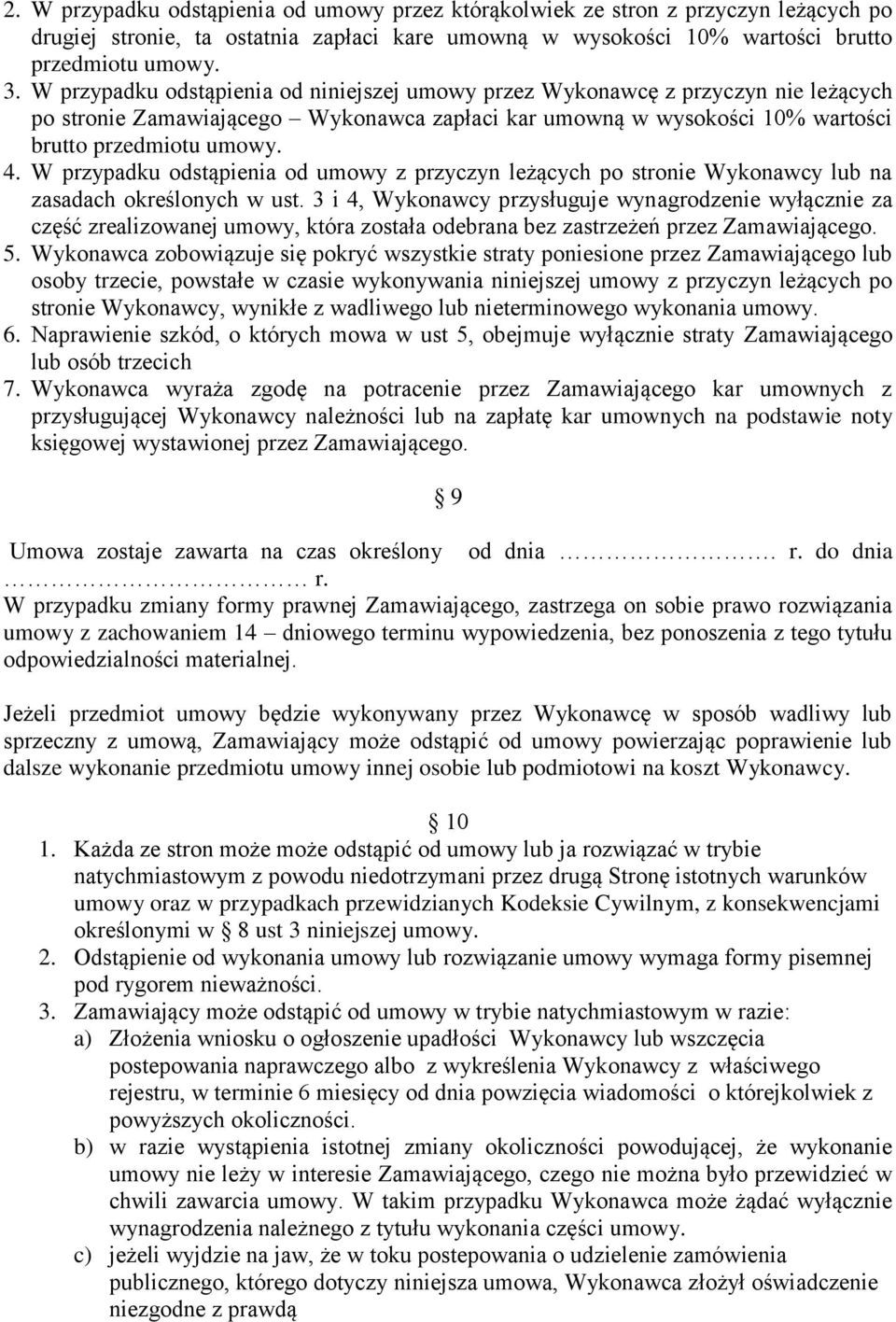 W przypadku odstąpienia od umowy z przyczyn leżących po stronie Wykonawcy lub na zasadach określonych w ust.