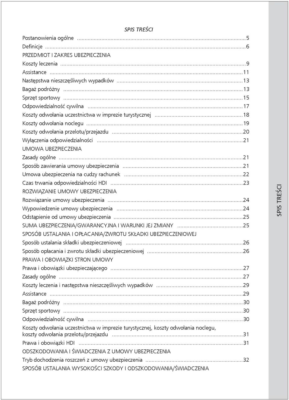 ..21 UMOWA UBEZPIECZENIA Zasady ogólne...21 Sposób zawierania umowy ubezpieczenia...21 Umowa ubezpieczenia na cudzy rachunek...22 Czas trwania odpowiedzialności HDI.