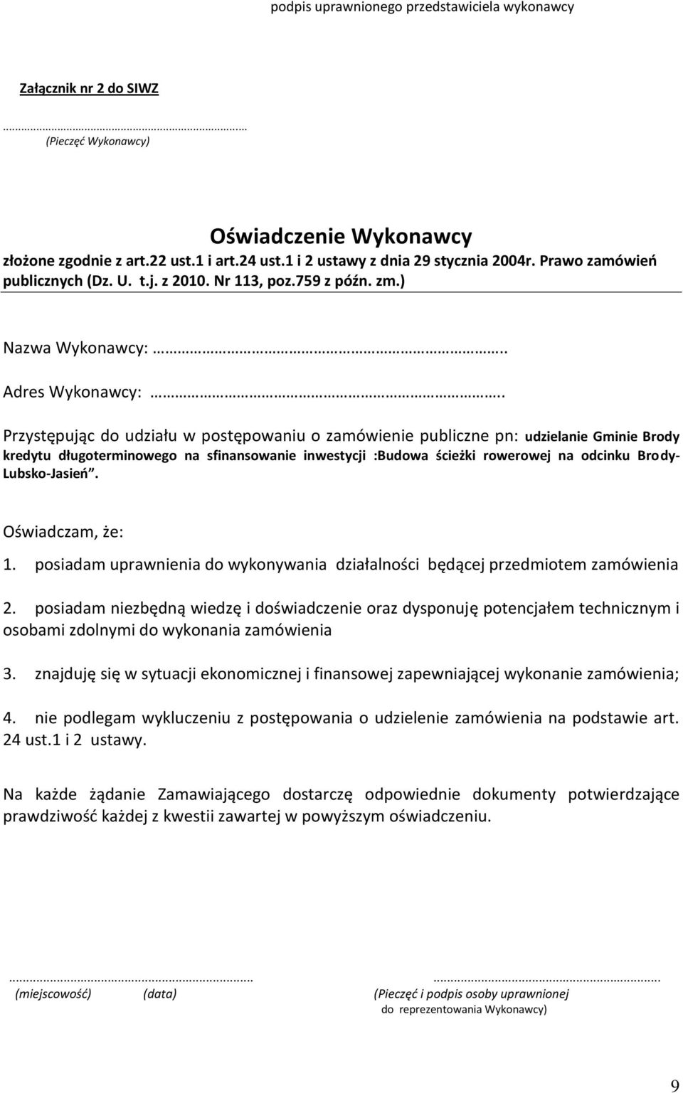 . Przystępując do udziału w postępowaniu o zamówienie publiczne pn: udzielanie Gminie Brody kredytu długoterminowego na sfinansowanie inwestycji :Budowa ścieżki rowerowej na odcinku Brody-