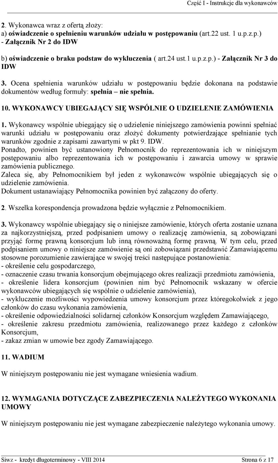 WYKONAWCY UBIEGAJĄCY SIĘ WSPÓLNIE O UDZIELENIE ZAMÓWIENIA 1.