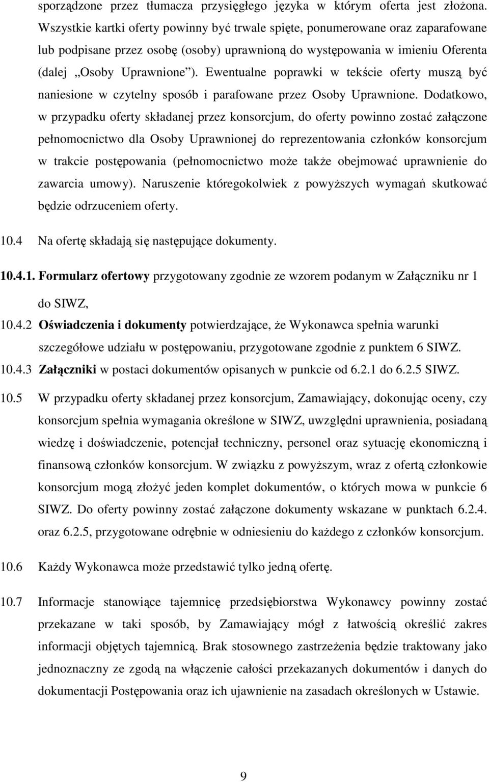 Ewentualne poprawki w tekście oferty muszą być naniesione w czytelny sposób i parafowane przez Osoby Uprawnione.