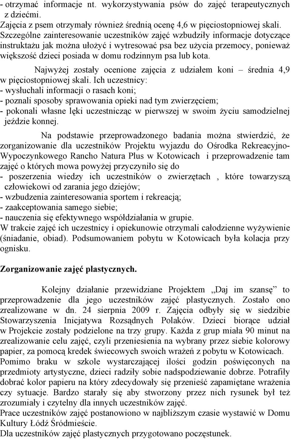 lub kota. Najwyżej zostały ocenione zajęcia z udziałem koni średnia 4,9 w pięciostopniowej skali.