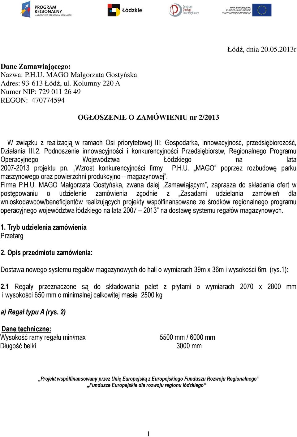 Działania III.2. Podnoszenie innowacyjności i konkurencyjności Przedsiębiorstw, Regionalnego Programu Operacyjnego Województwa Łódzkiego na lata 2007-2013 projektu pn. Wzrost konkurencyjności firmy P.