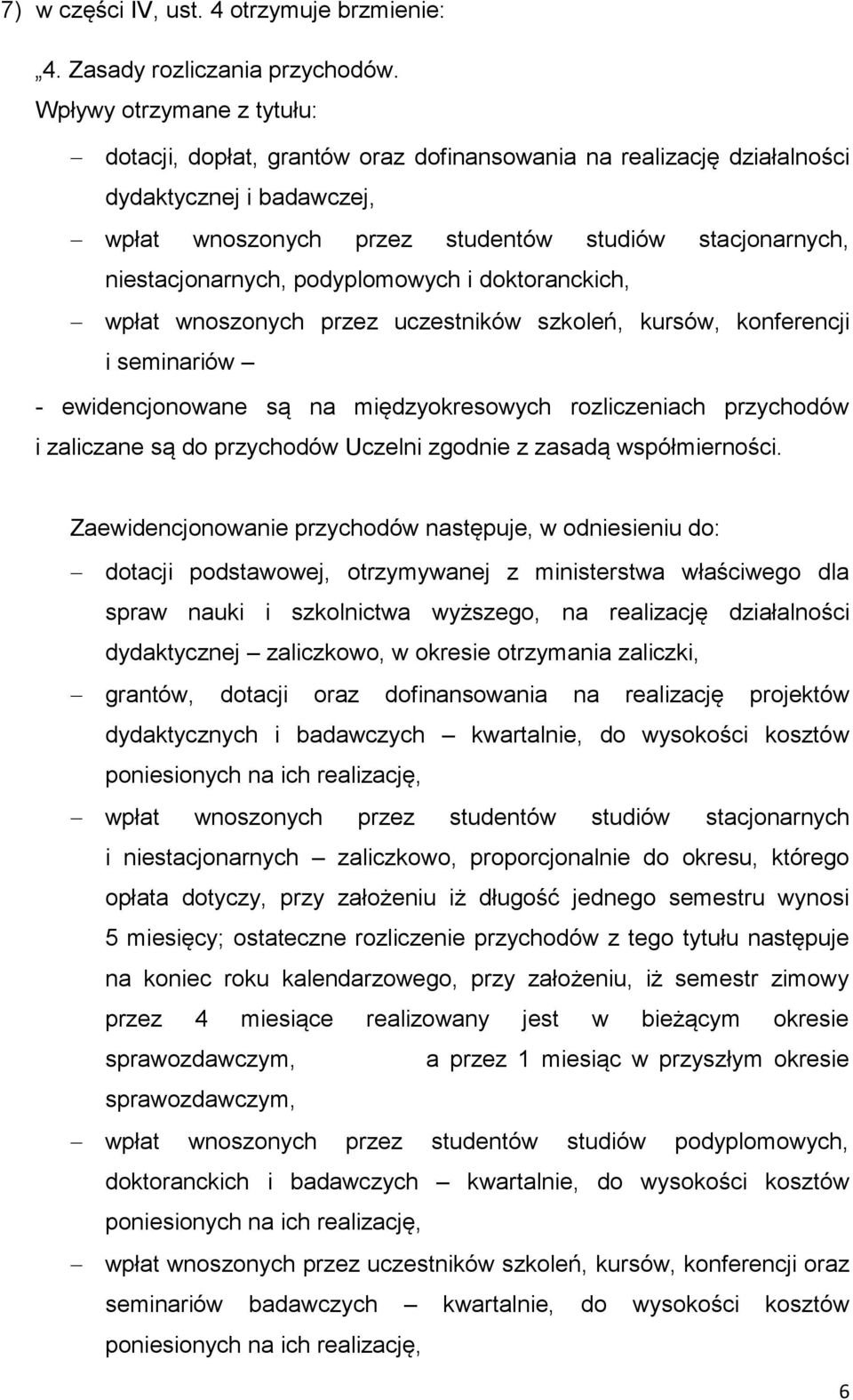 podyplomowych i doktoranckich, wpłat wnoszonych przez uczestników szkoleń, kursów, konferencji i seminariów - ewidencjonowane są na międzyokresowych rozliczeniach przychodów i zaliczane są do