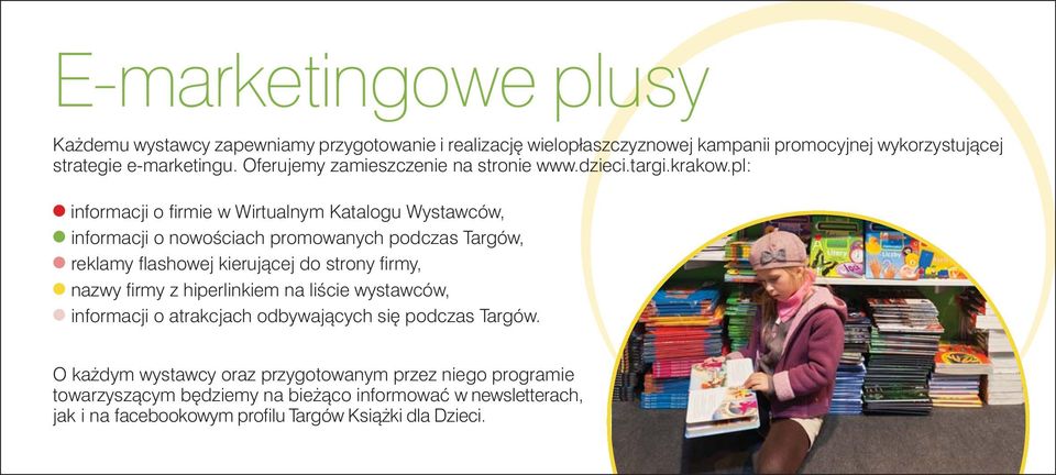 pl: w informacji o firmie w Wirtualnym Katalogu Wystawców, w informacji o nowoêciach promowanych podczas Targów, w reklamy flashowej kierujàcej do strony firmy, w