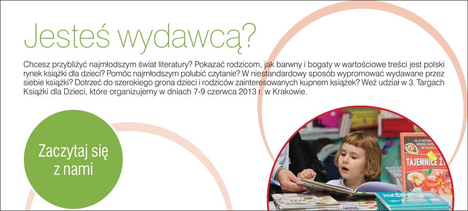 Pomóc najmłodszym polubiç czytanie? W niestandardowy sposób wypromowaç wydawane przez siebie ksià ki?