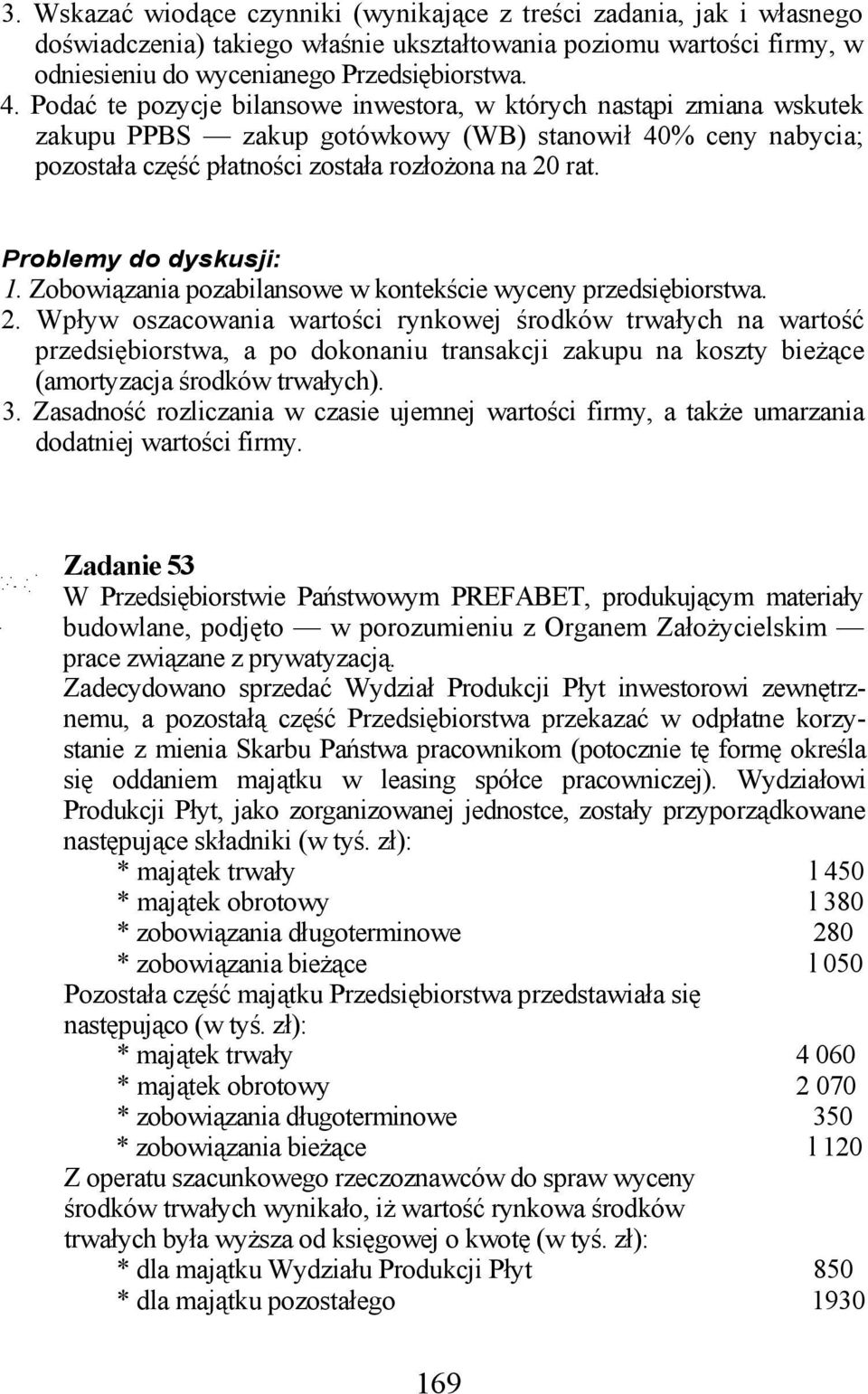 Problemy do dyskusji: 1. Zobowiązania pozabilansowe w kontekście wyceny przedsiębiorstwa. 2.