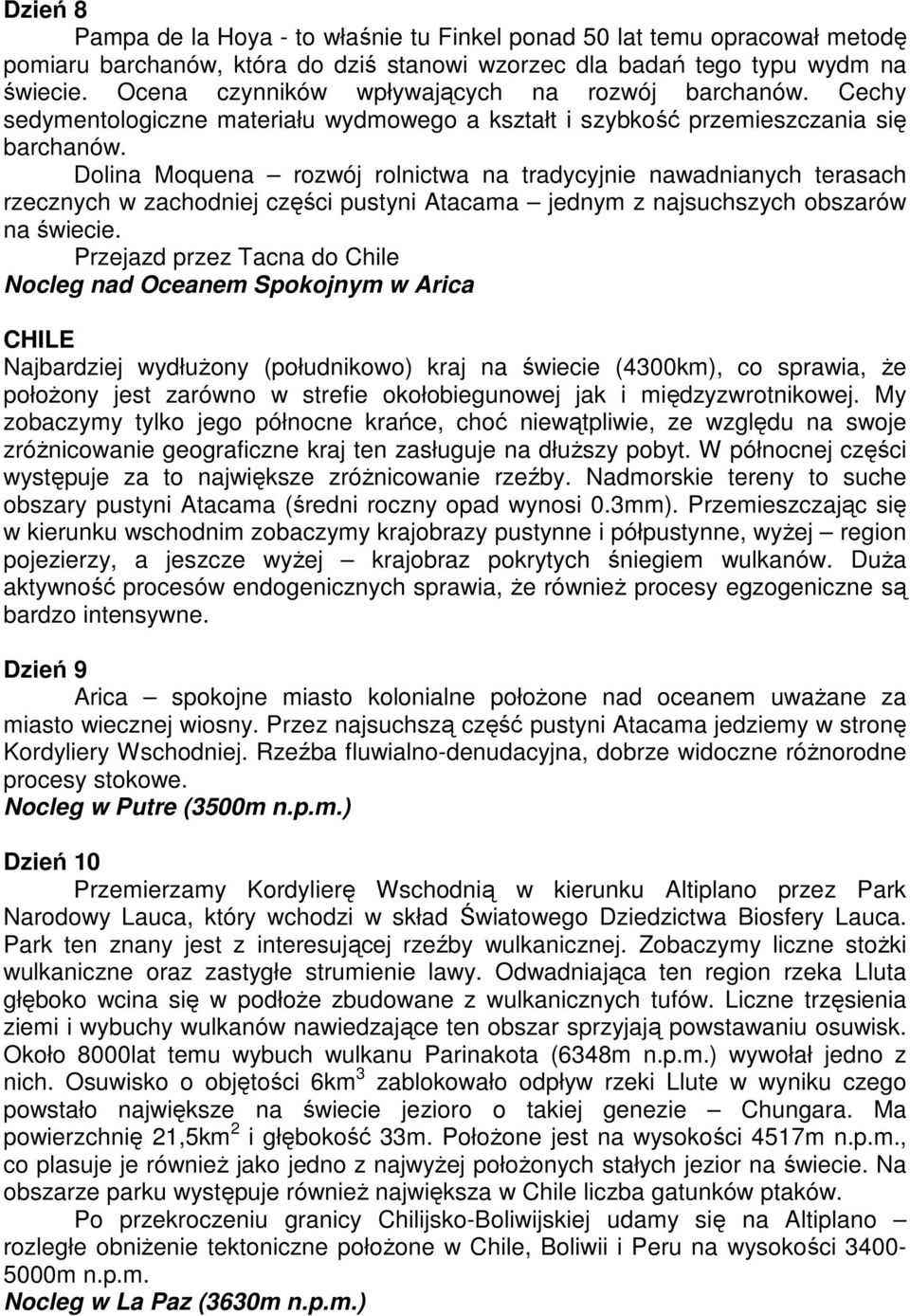 Dolina Moquena rozwój rolnictwa na tradycyjnie nawadnianych terasach rzecznych w zachodniej części pustyni Atacama jednym z najsuchszych obszarów na świecie.