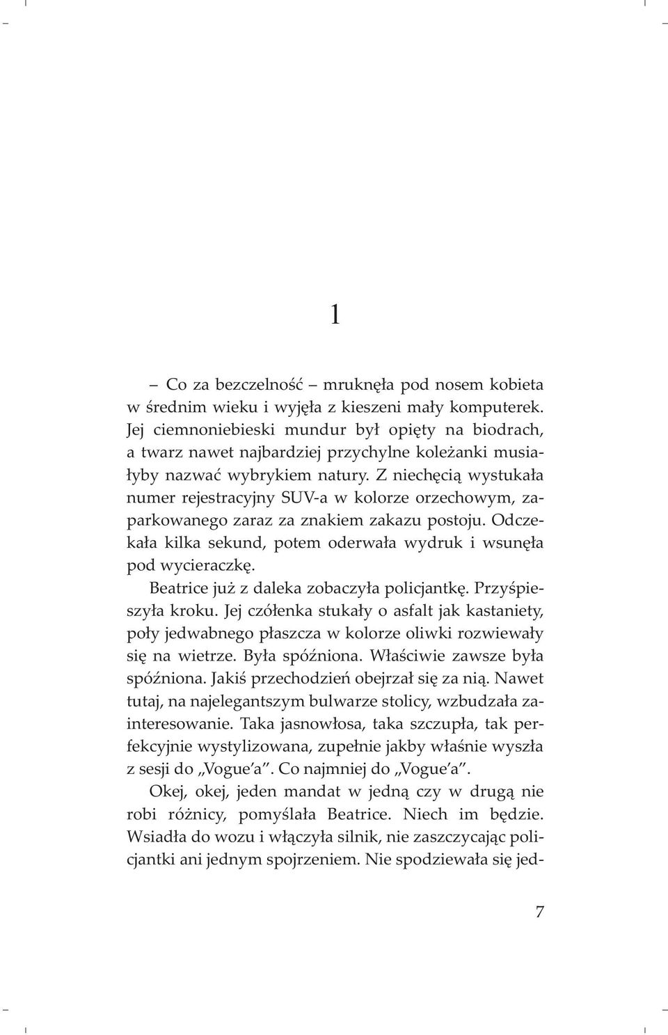 Z niechêci¹ wystuka³a numer rejestracyjny SUV-a w kolorze orzechowym, zaparkowanego zaraz za znakiem zakazu postoju. Odczeka³a kilka sekund, potem oderwa³a wydruk i wsunê³a pod wycieraczkê.