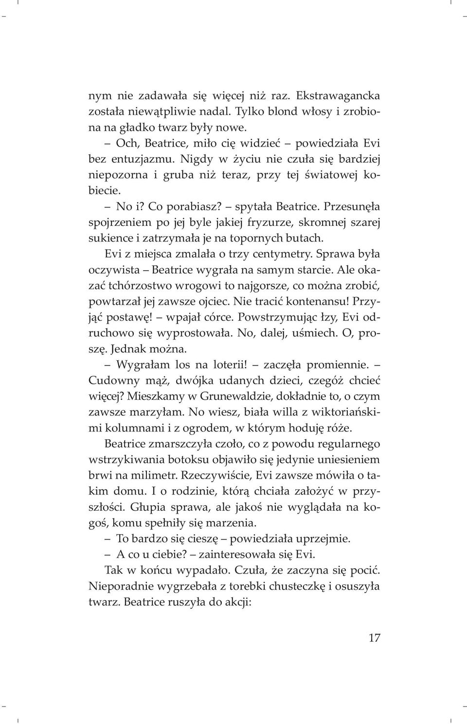 Przesunê³a spojrzeniem po jej byle jakiej fryzurze, skromnej szarej sukience i zatrzyma³a je na topornych butach. Evi z miejsca zmala³a o trzy centymetry.