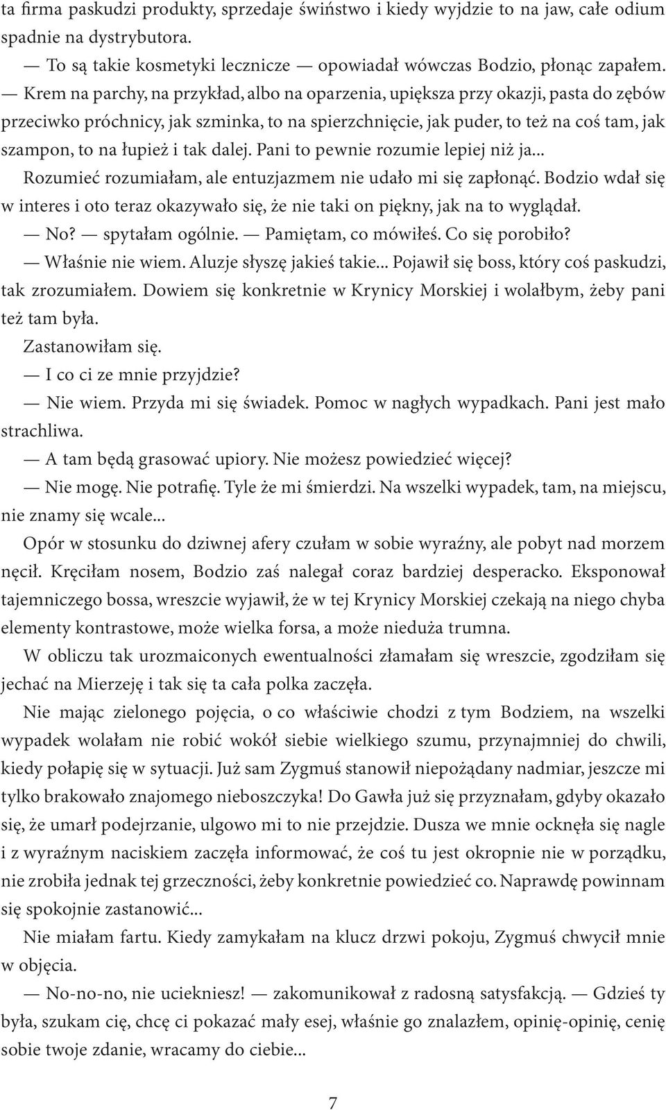 tak dalej. Pani to pewnie rozumie lepiej niż ja... Rozumieć rozumiałam, ale entuzjazmem nie udało mi się zapłonąć.