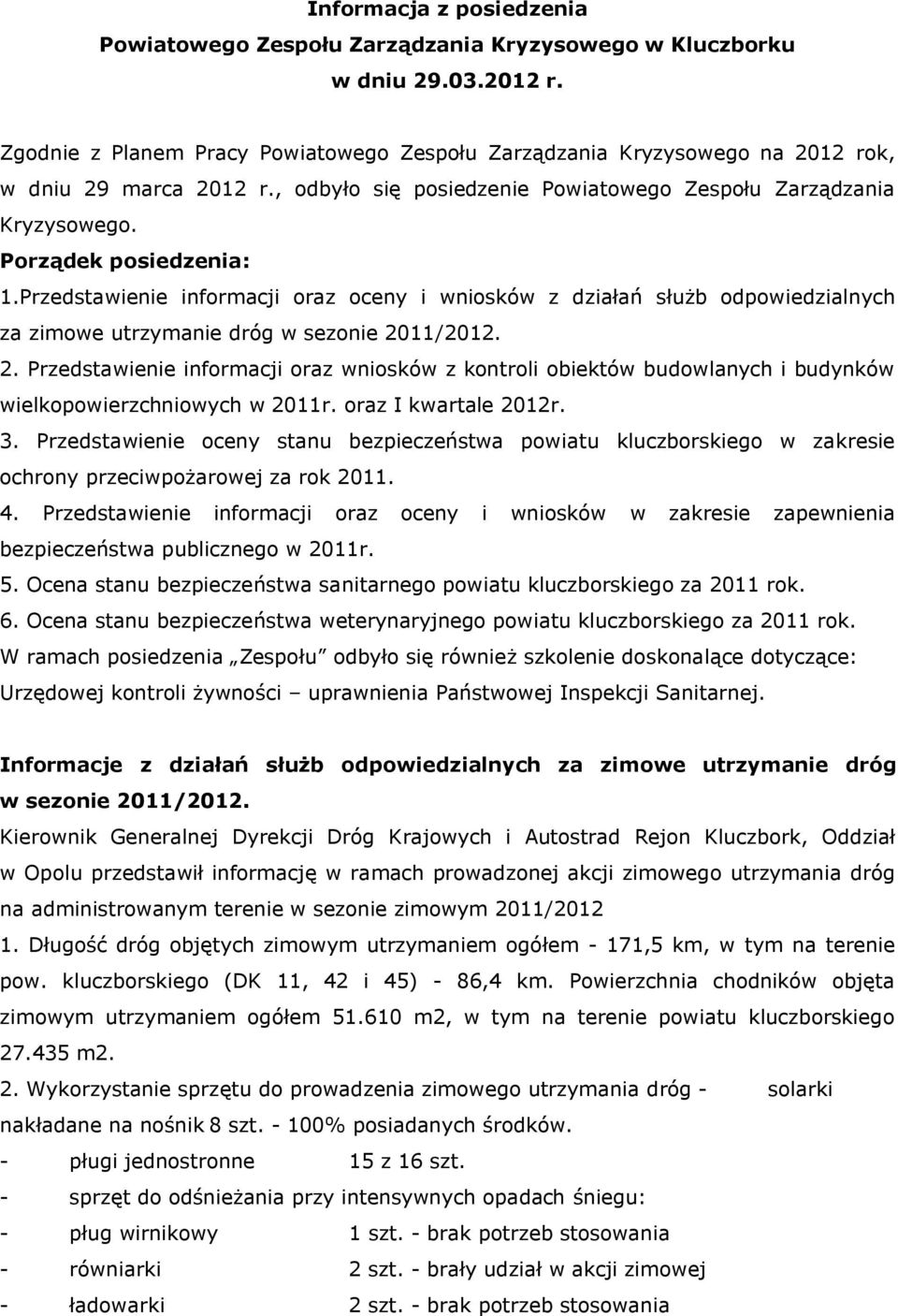 Przedstawienie informacji oraz oceny i wniosków z działań służb odpowiedzialnych za zimowe utrzymanie dróg w sezonie 20