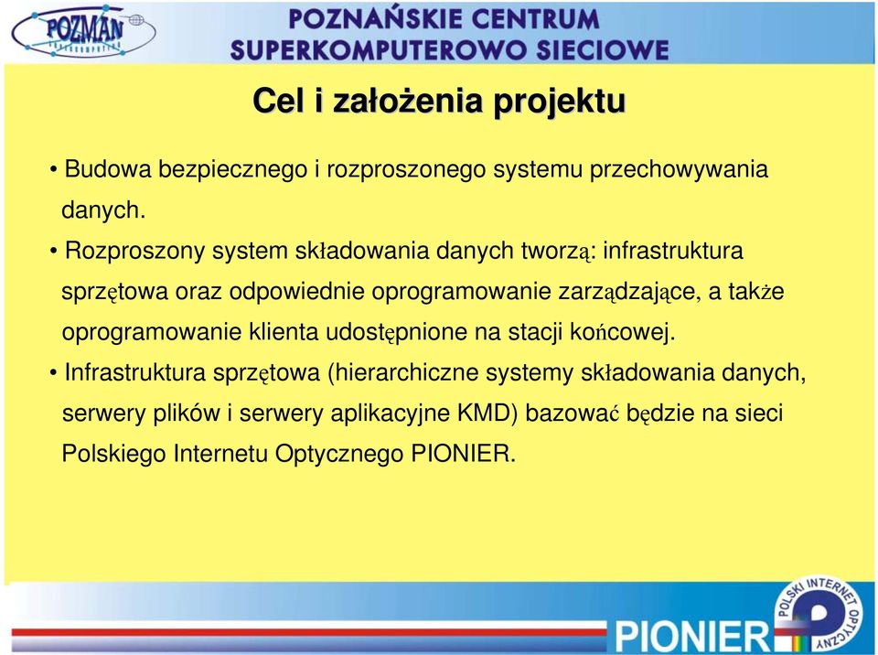 zarządzające, a także oprogramowanie klienta udostępnione na stacji końcowej.