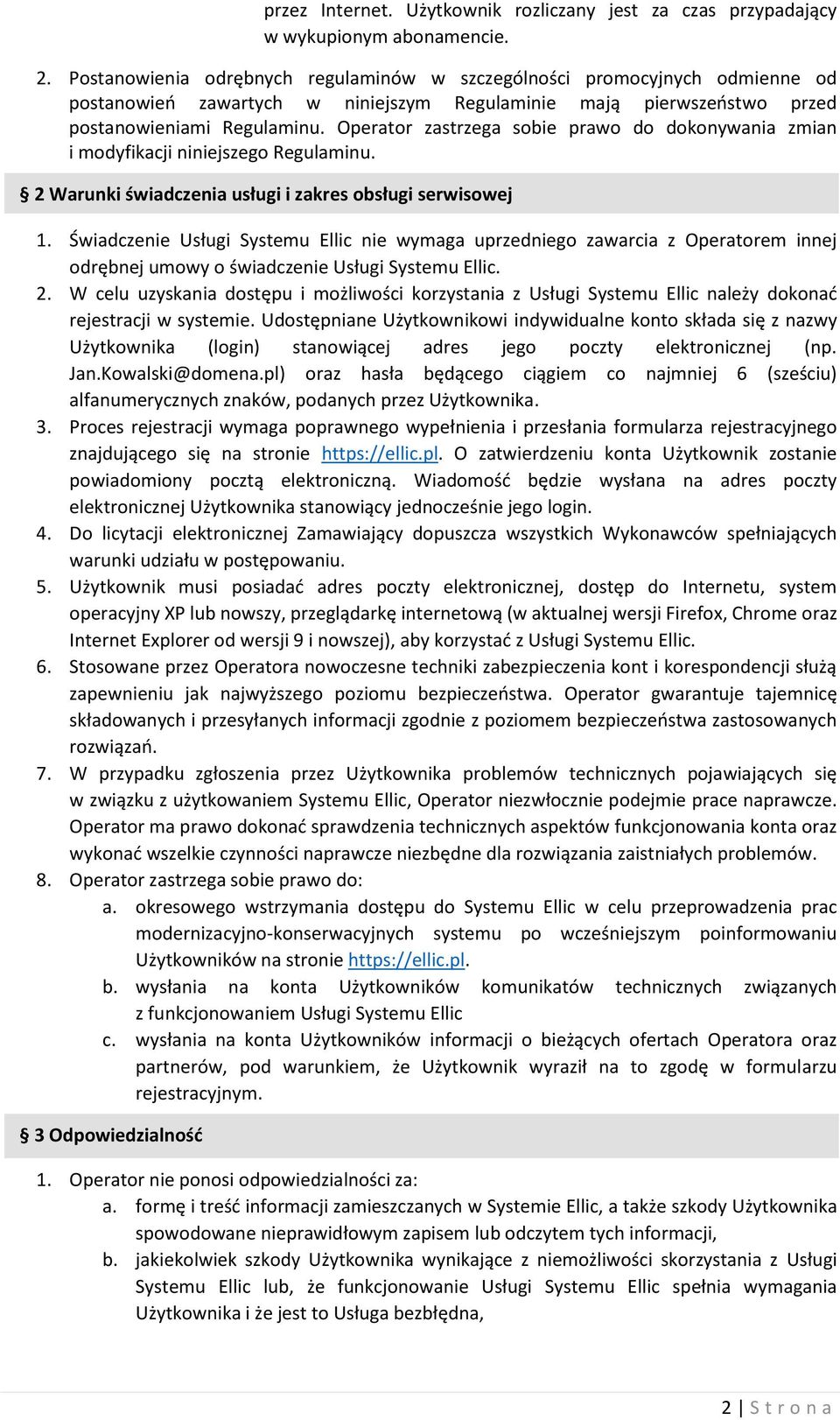 Operator zastrzega sobie prawo do dokonywania zmian i modyfikacji niniejszego Regulaminu. 1.