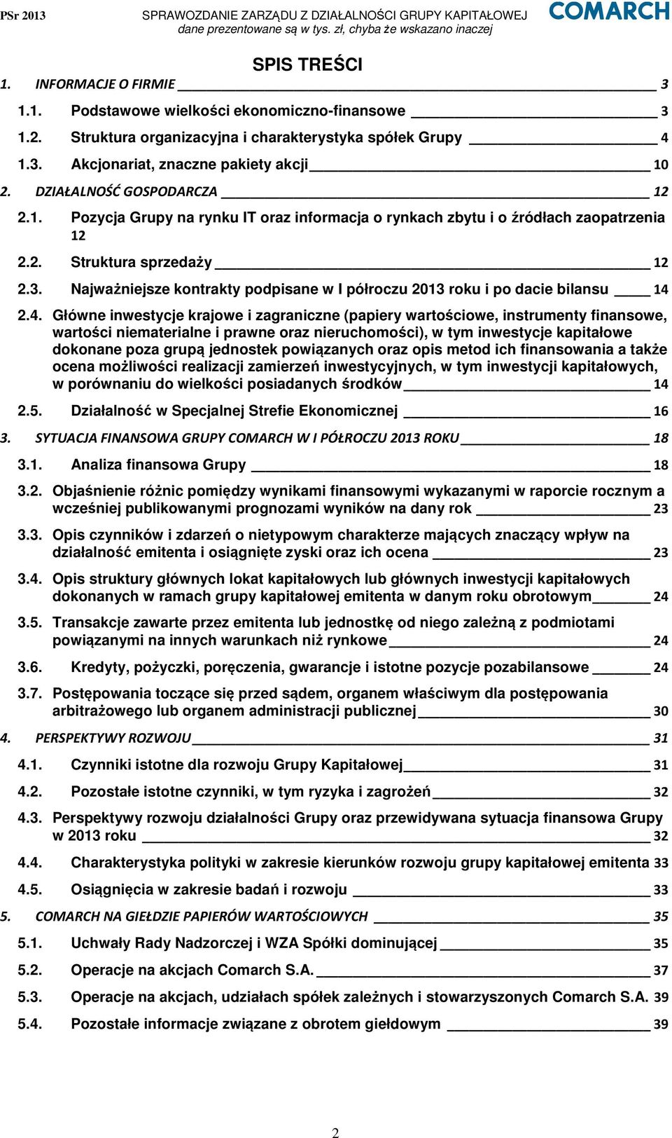 Najważniejsze kontrakty podpisane w I półroczu 2013 roku i po dacie bilansu 14 