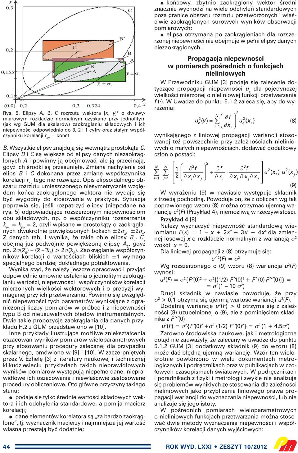 cyfry oraz sta ym wspó czynniku korelacji r xy = const B. Wszystkie elipsy znajdujà si wewnàtrz prostokàta C.