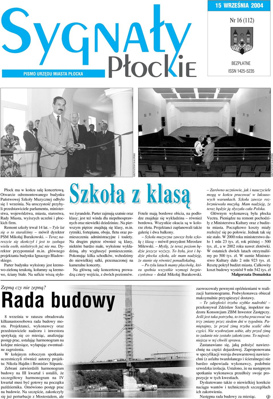 Tyle lat się o to staraliśmy mówił dyrektor PSM Mikołaj Burakowski. Teraz na reszcie się skończył i jest to zasługa wielu osób, niektórych już nie ma. Dy rektor przypomniał m.in.