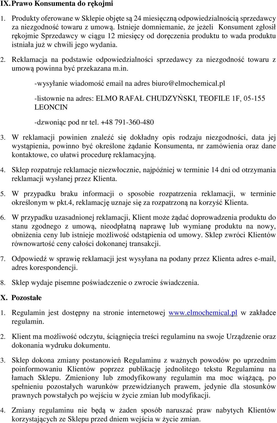 Reklamacja na podstawie odpowiedzialności sprzedawcy za niezgodność towaru z umową powinna być przekazana m.in. -wysyłanie wiadomość email na adres biuro@elmochemical.