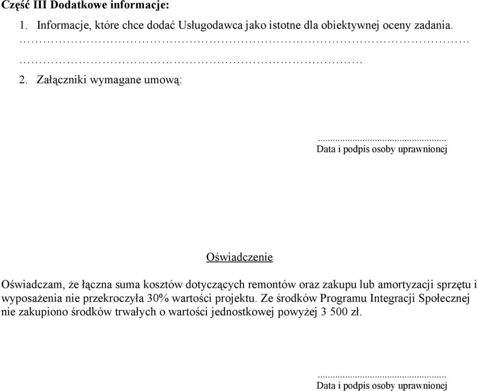 .. Data i podpis osoby uprawnionej Oświadczenie Oświadczam, że łączna suma kosztów dotyczących remontów oraz zakupu lub