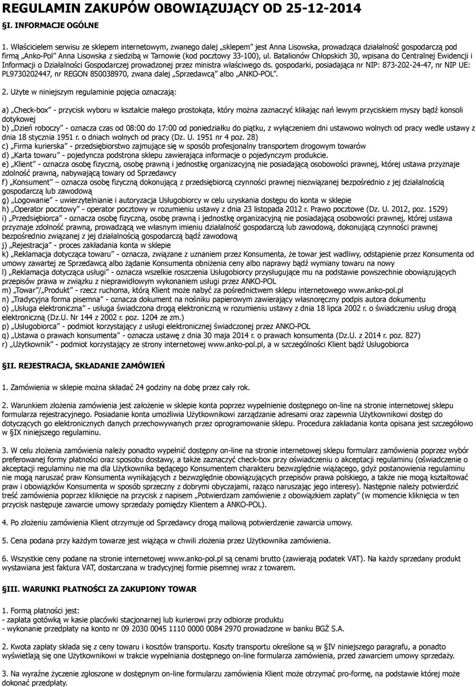 Batalionów Chłopskich 30, wpisana do Centralnej Ewidencji i Informacji o Działalności Gospodarczej prowadzonej przez ministra właściwego ds.