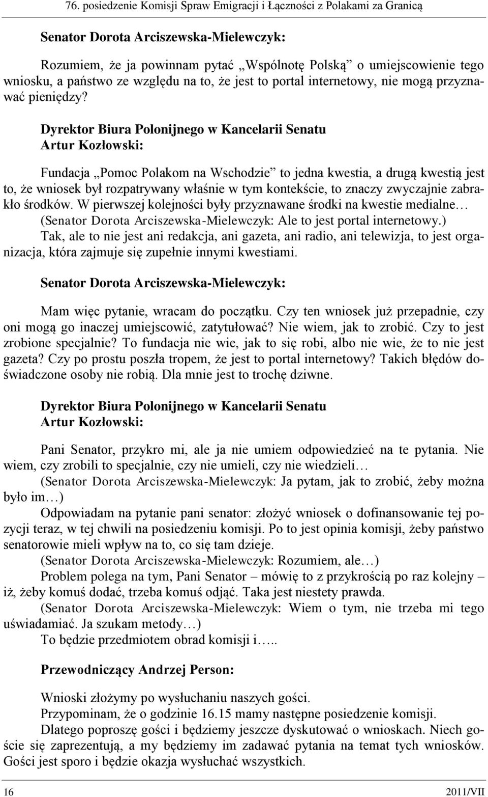 Dyrektor Biura Polonijnego w Kancelarii Senatu Artur Kozłowski: Fundacja Pomoc Polakom na Wschodzie to jedna kwestia, a drugą kwestią jest to, że wniosek był rozpatrywany właśnie w tym kontekście, to