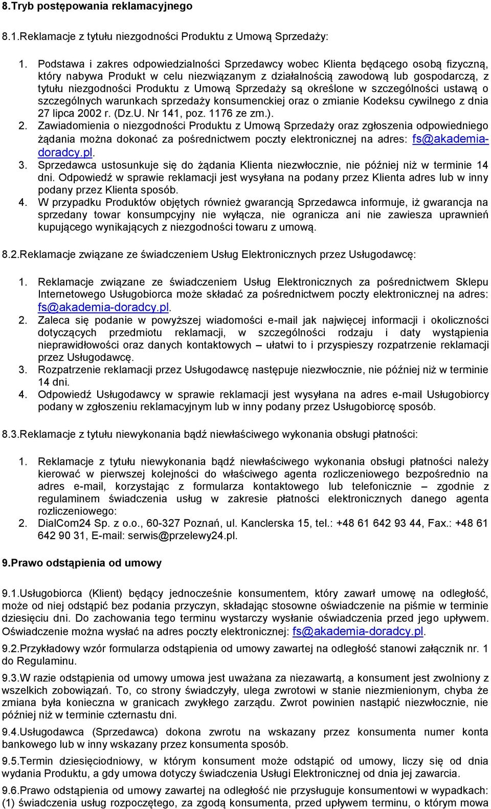 z Umową Sprzedaży są określone w szczególności ustawą o szczególnych warunkach sprzedaży konsumenckiej oraz o zmianie Kodeksu cywilnego z dnia 27