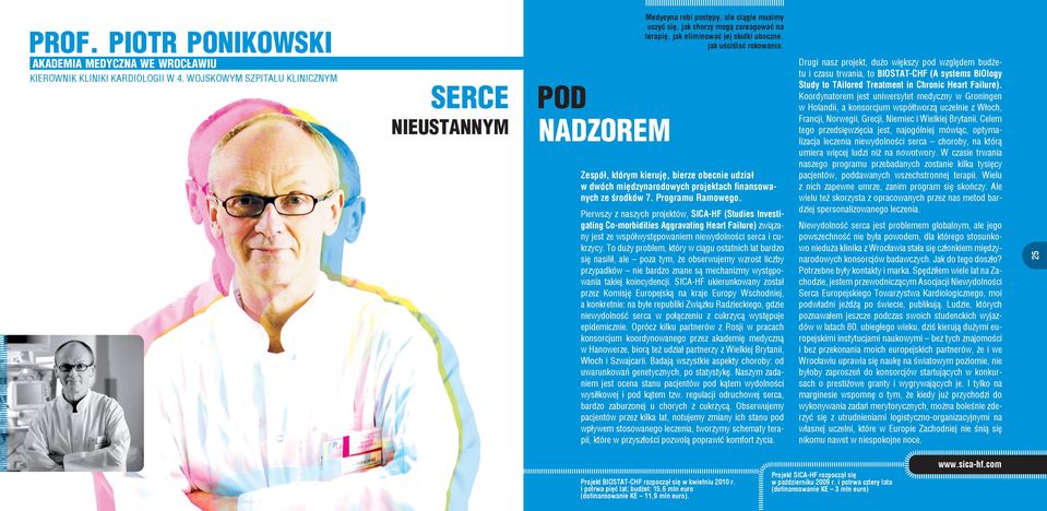 rokowania. Zespół, którym kieruję, bierze obecnie udział w dwóch międzynarodowych projektach finansowanych ze środków 7. Programu Ramowego.