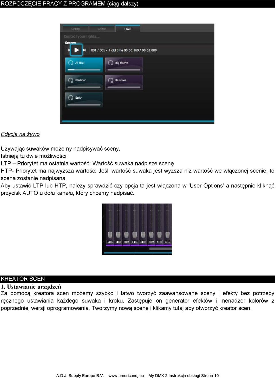 scena zostanie nadpisana. Aby ustawić LTP lub HTP, należy sprawdzić czy opcja ta jest włączona w User Options a następnie kliknąć przycisk AUTO u dołu kanału, który chcemy nadpisać. KREATOR SCEN 1.
