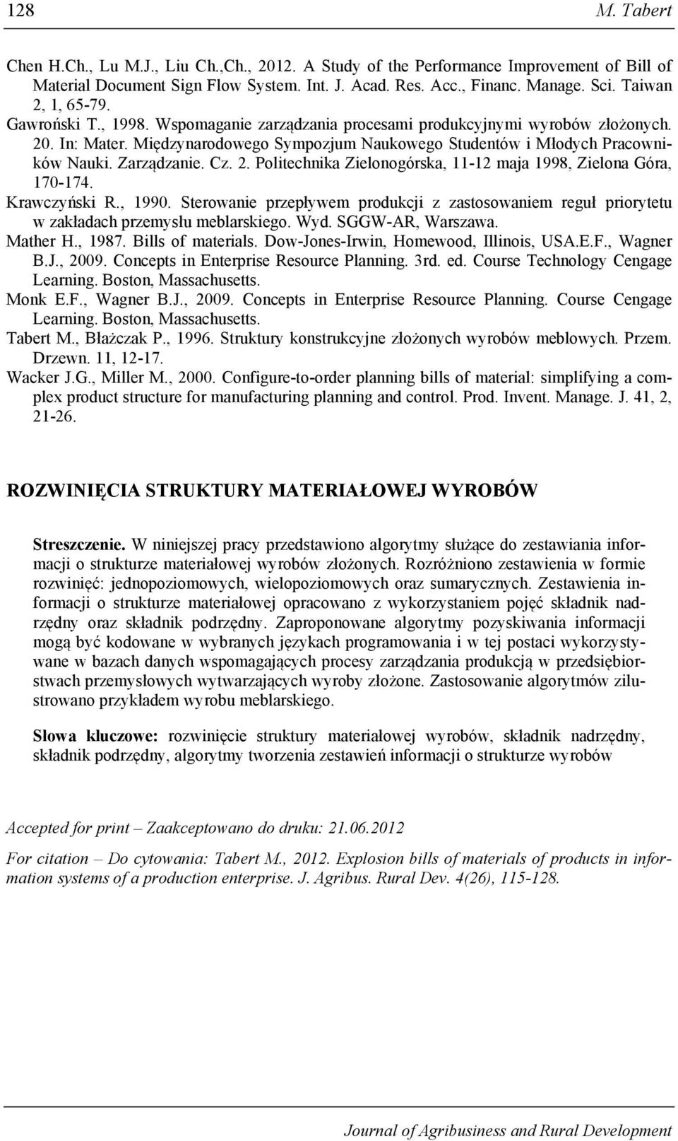 Zarządzanie. Cz. 2. Politechnika Zielonogórska, 11-12 maja 1998, Zielona Góra, 170-174. Krawczyński R., 1990.