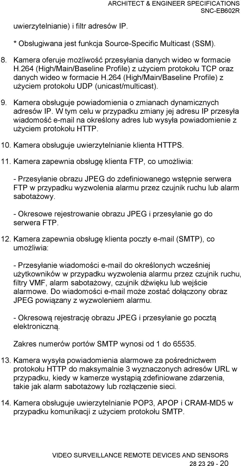 Kamera obsługuje powiadomienia o zmianach dynamicznych adresów IP.