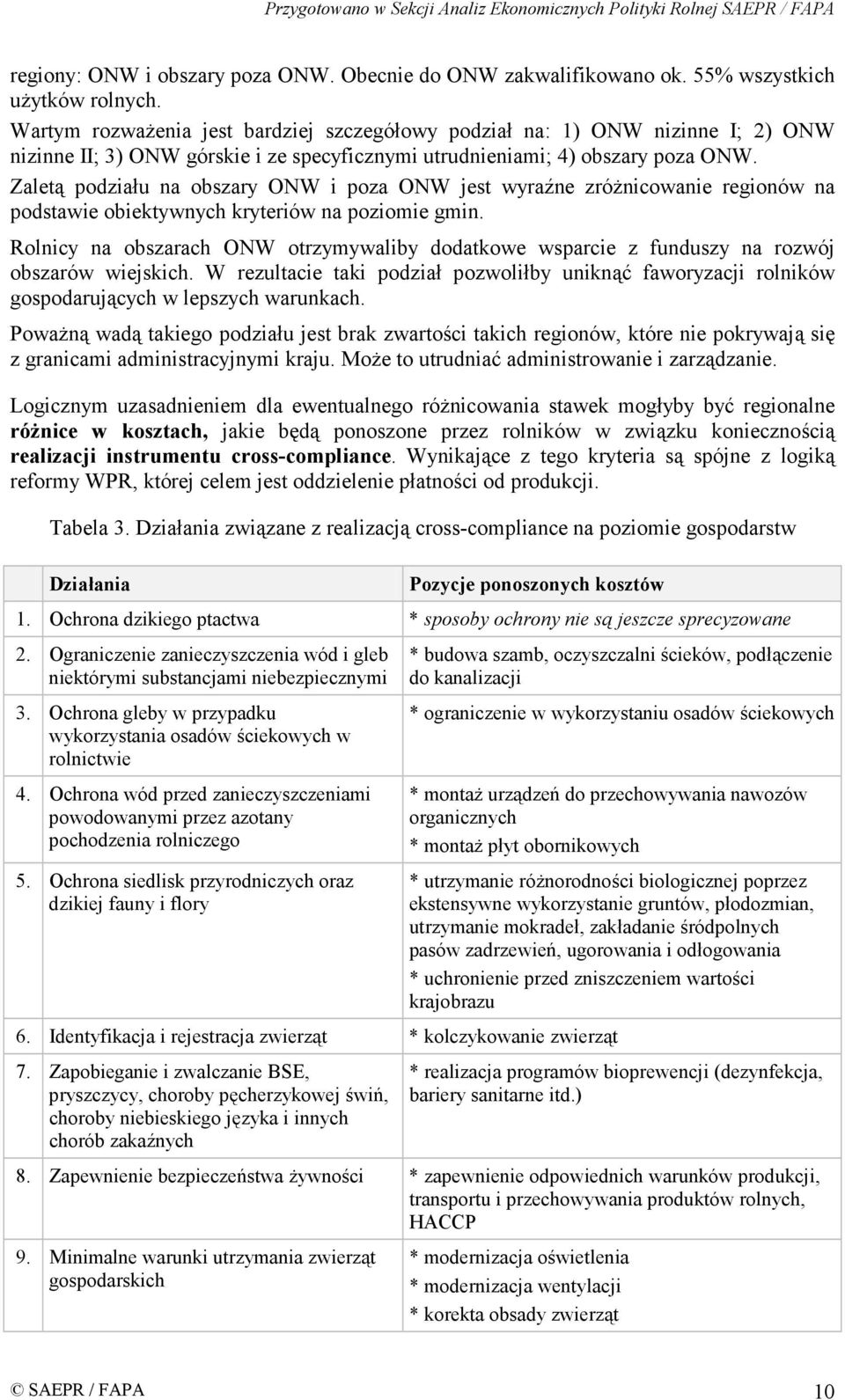 Zaletą podziału na obszary ONW i poza ONW jest wyraźne zróżnicowanie regionów na podstawie obiektywnych kryteriów na poziomie gmin.