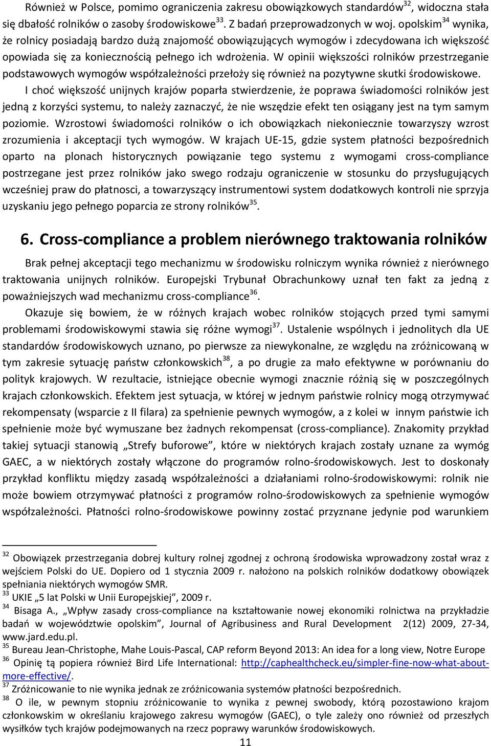 W opinii większości rolników przestrzeganie podstawowych wymogów współzależności przełoży się również na pozytywne skutki środowiskowe.