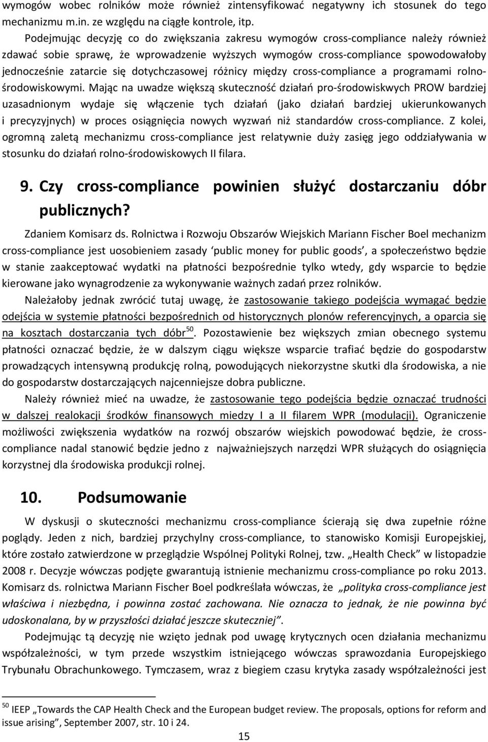 dotychczasowej różnicy między cross compliance a programami rolnośrodowiskowymi.