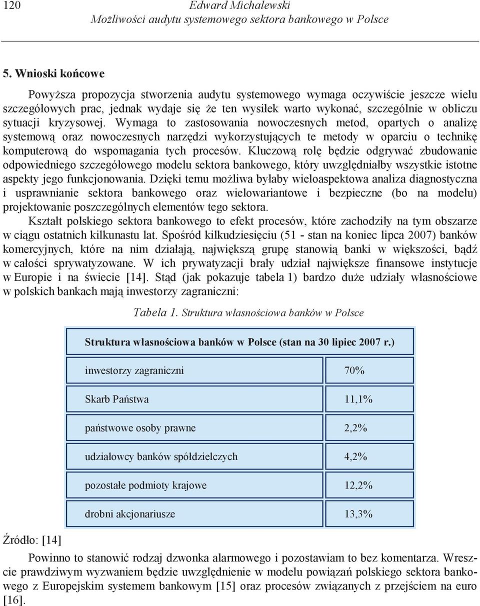 kryzysowej. Wymaga to zastosowania nowoczesnych metod, opartych o analiz systemow oraz nowoczesnych narz dzi wykorzystuj cych te metody w oparciu o technik komputerow do wspomagania tych procesów.