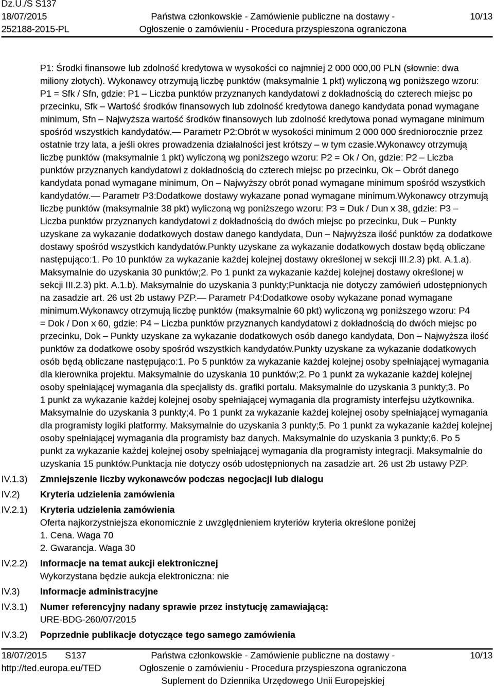 Sfk Wartość środków finansowych lub zdolność kredytowa danego kandydata ponad wymagane minimum, Sfn Najwyższa wartość środków finansowych lub zdolność kredytowa ponad wymagane minimum spośród