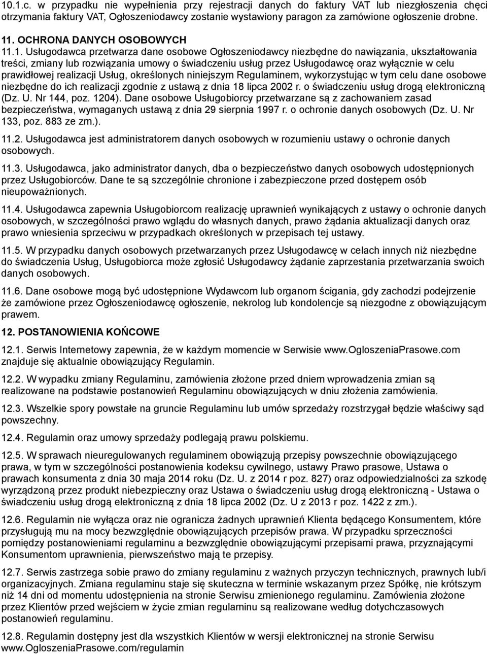 Usługodawcę oraz wyłącznie w celu prawidłowej realizacji Usług, określonych niniejszym Regulaminem, wykorzystując w tym celu dane osobowe niezbędne do ich realizacji zgodnie z ustawą z dnia 18 lipca