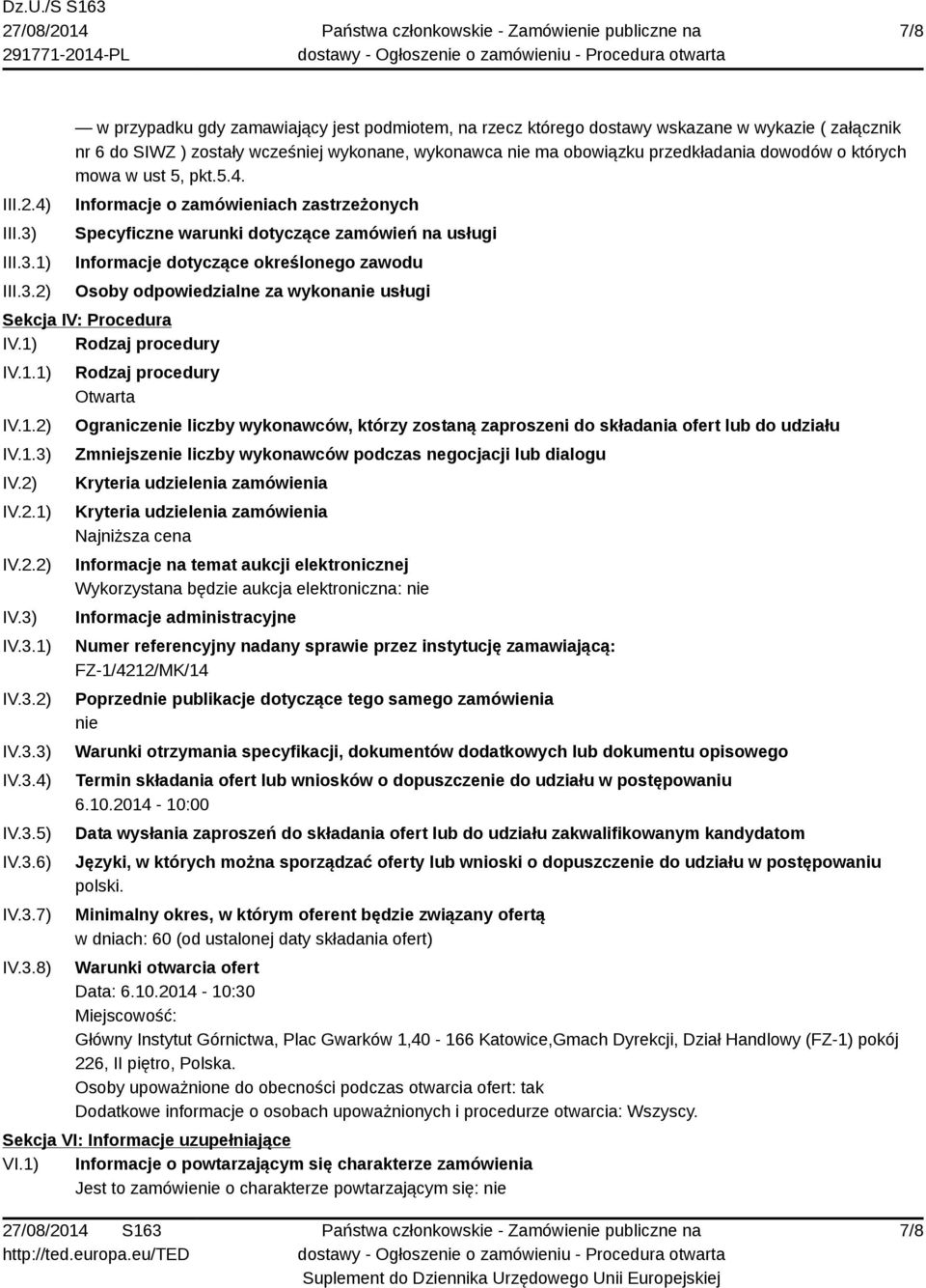 1) 2) w przypadku gdy zamawiający jest podmiotem, na rzecz którego dostawy wskazane w wykazie ( załącznik nr 6 do SIWZ ) zostały wcześniej wykonane, wykonawca nie ma obowiązku przedkładania dowodów o