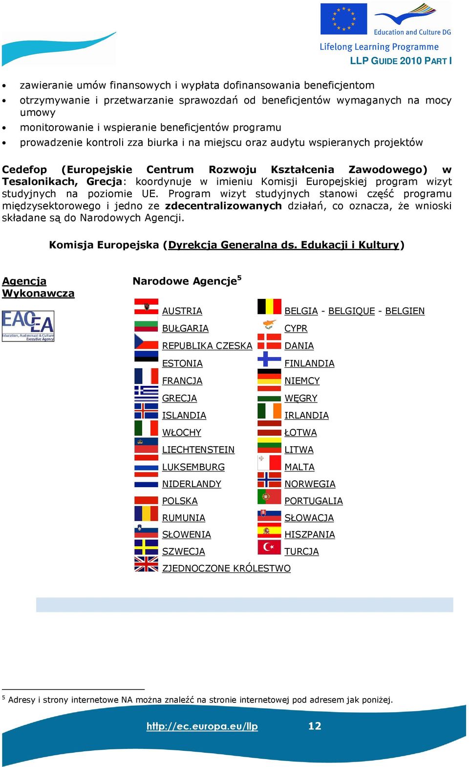 imieniu Komisji Europejskiej program wizyt studyjnych na poziomie UE.