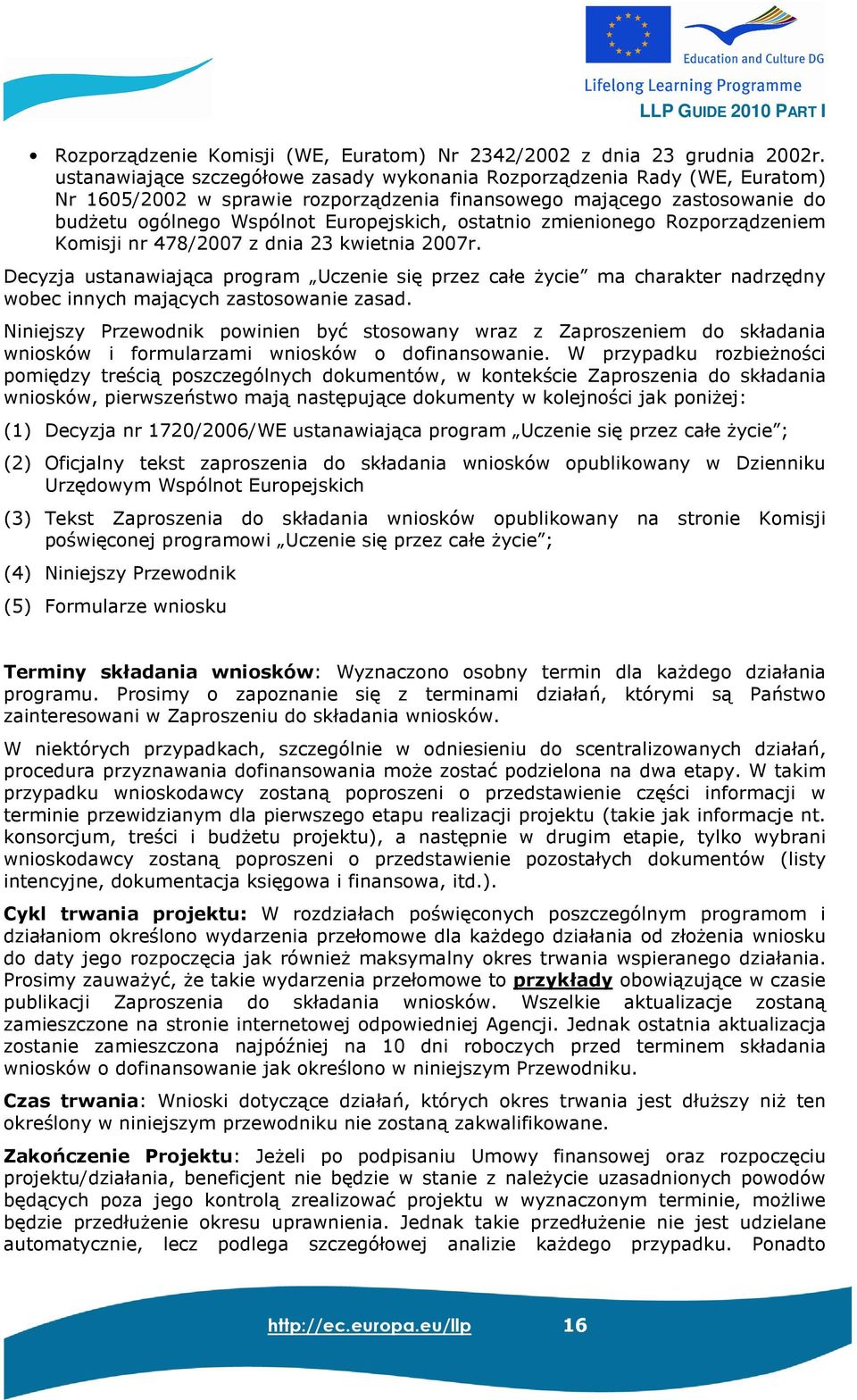 ostatnio zmienionego Rozporządzeniem Komisji nr 478/2007 z dnia 23 kwietnia 2007r.