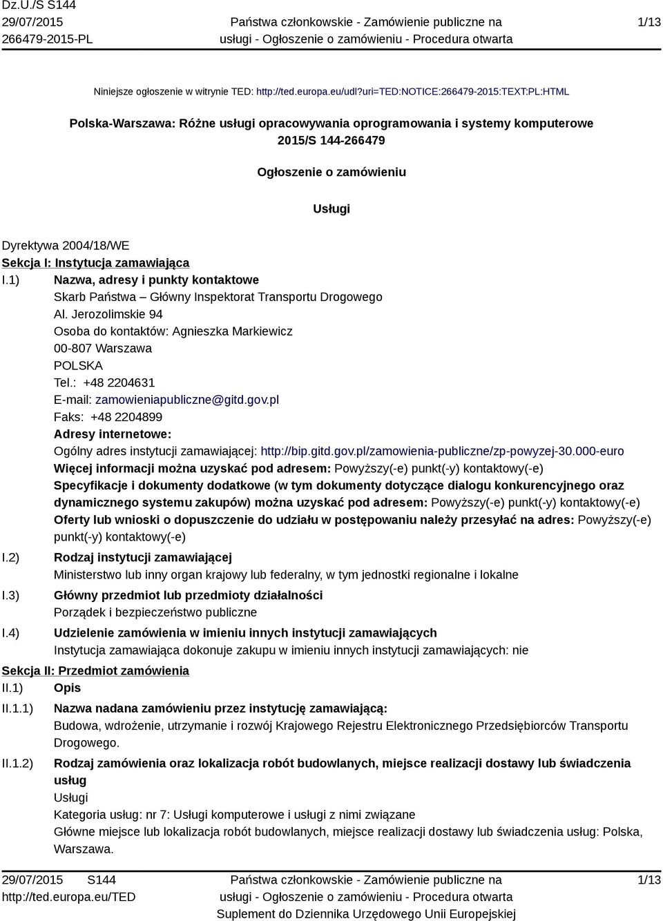 I: Instytucja zamawiająca I.1) Nazwa, adresy i punkty kontaktowe Skarb Państwa Główny Inspektorat Transportu Drogowego Al.