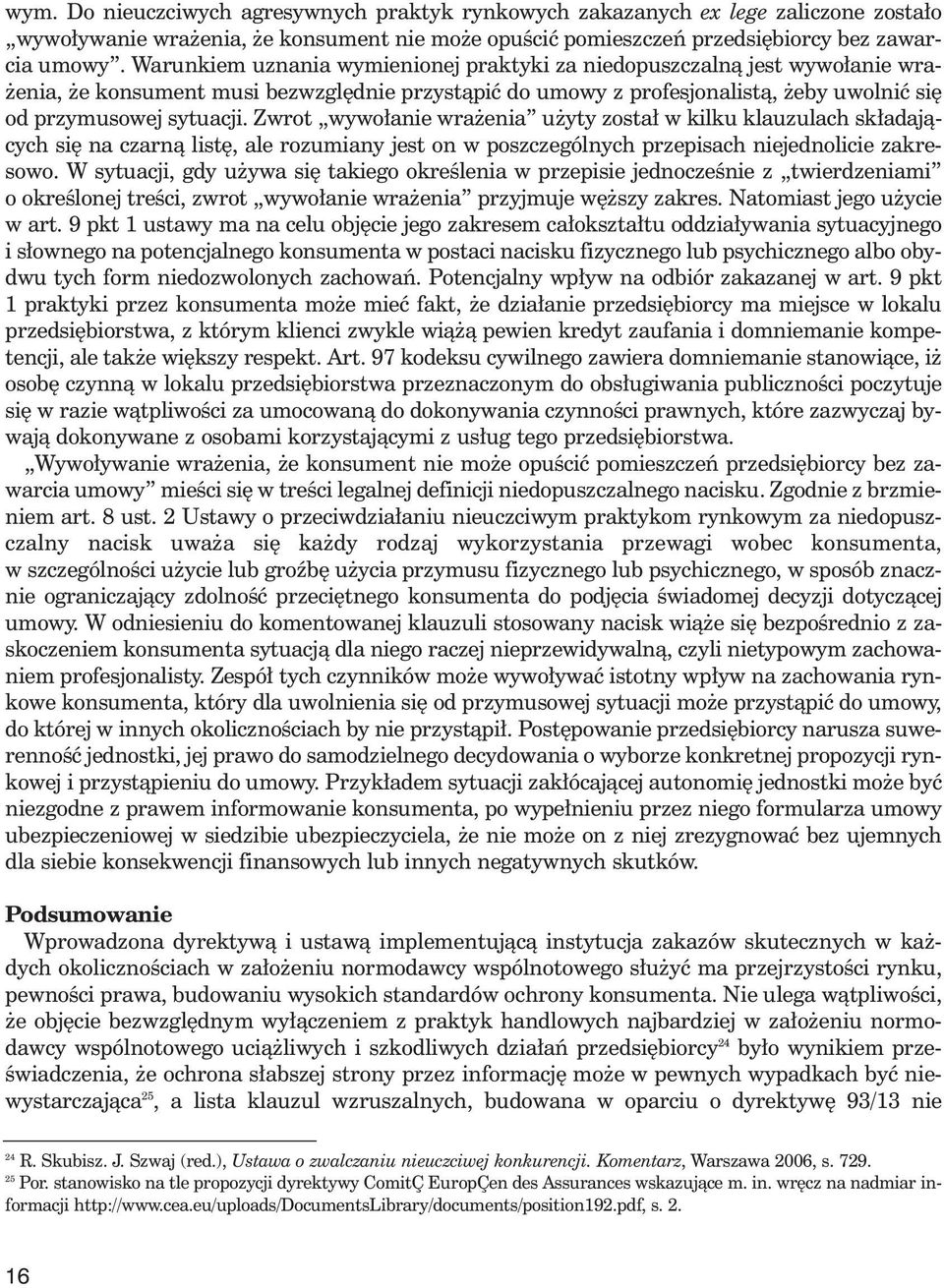 Zwrot wywo anie wra enia u yty zosta w kilku klauzulach sk adajàcych si na czarnà list, ale rozumiany jest on w poszczególnych przepisach niejednolicie zakresowo.