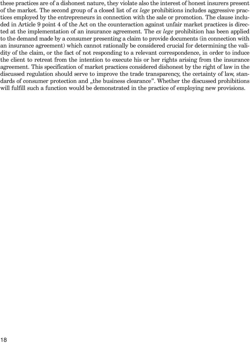 The clause included in Article 9 point 4 of the Act on the counteraction against unfair market practices is directed at the implementation of an insurance agreement.