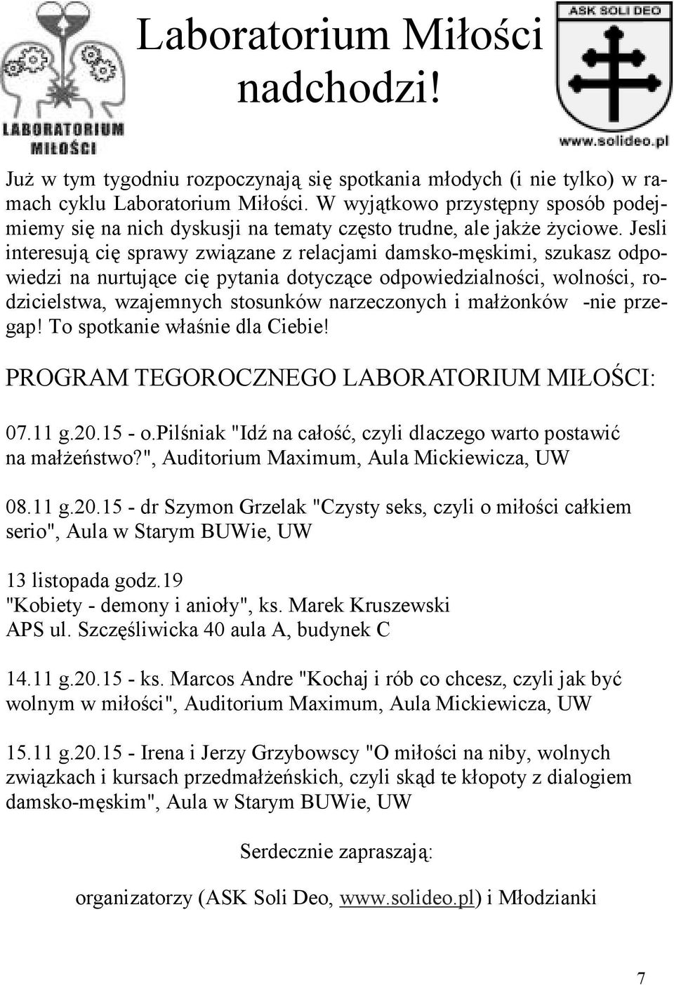 Jesli interesują cię sprawy związane z relacjami damsko-męskimi, szukasz odpowiedzi na nurtujące cię pytania dotyczące odpowiedzialności, wolności, rodzicielstwa, wzajemnych stosunków narzeczonych i