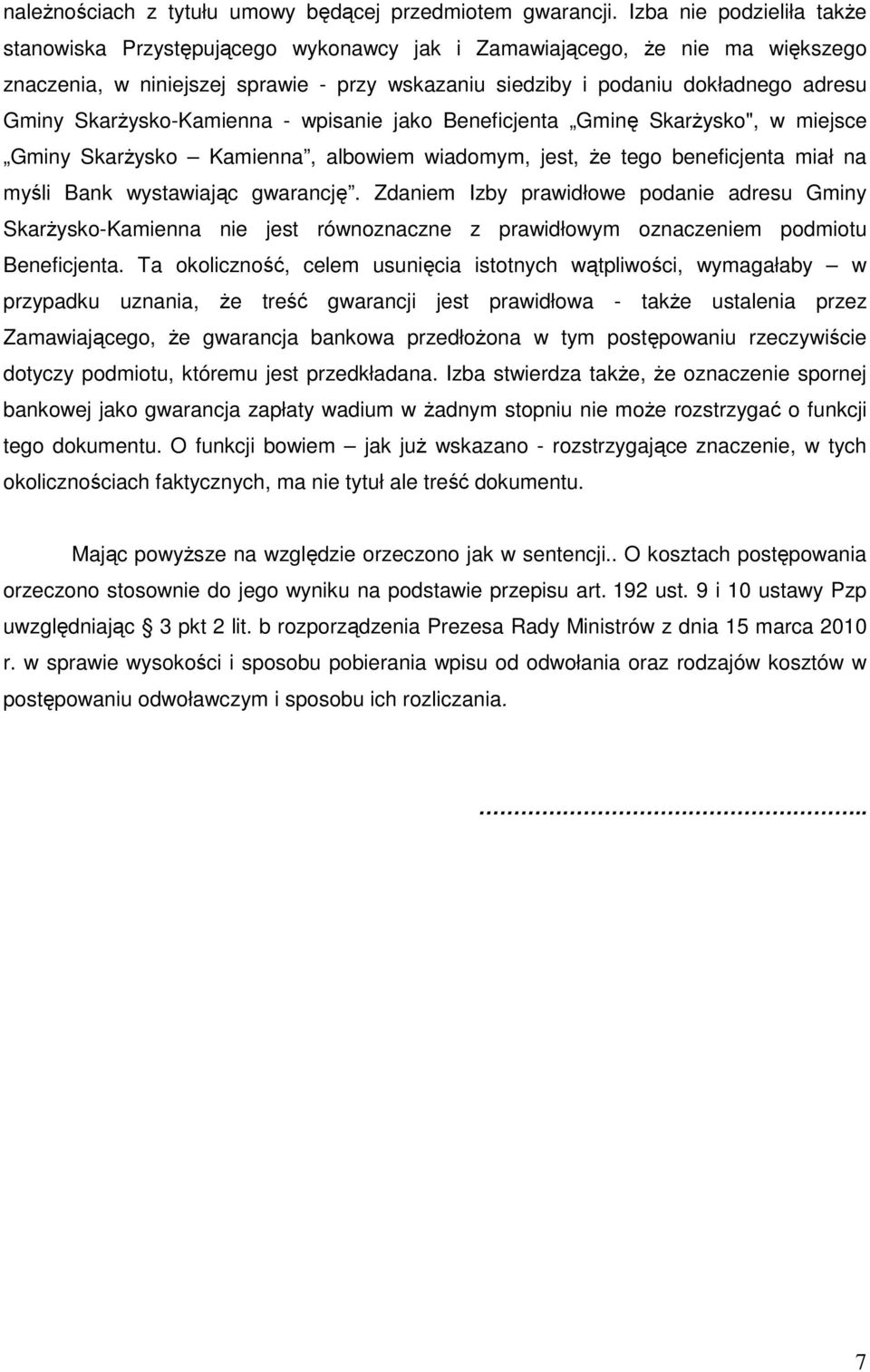 SkarŜysko-Kamienna - wpisanie jako Beneficjenta Gminę SkarŜysko", w miejsce Gminy SkarŜysko Kamienna, albowiem wiadomym, jest, Ŝe tego beneficjenta miał na myśli Bank wystawiając gwarancję.