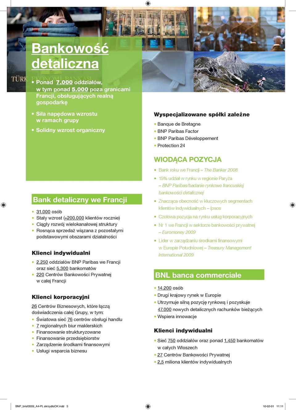 Paribas Développement Protection 24 Bank roku we Francji The Banker 2008 Bank detaliczny we Francji 31.000 osób Stały wzrost (+200.