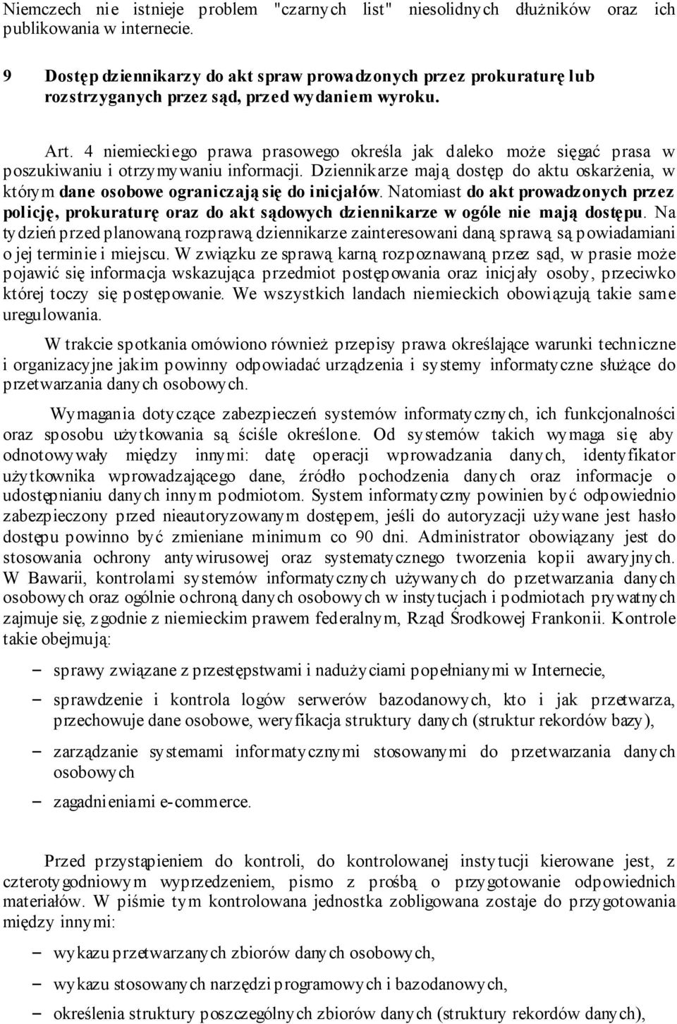 4 niemieckiego prawa prasowego określa jak daleko może sięgać prasa w poszukiwaniu i otrzymywaniu informacji.