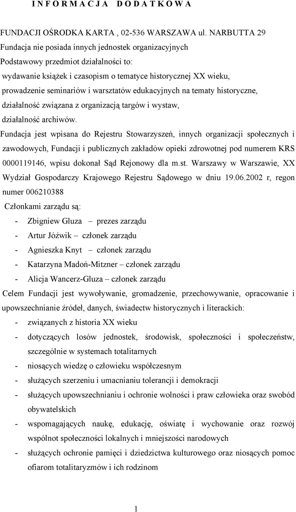 warsztatów edukacyjnych na tematy historyczne, działalność związana z organizacją targów i wystaw, działalność archiwów.